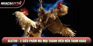 Alo789 - 3 Siêu Phẩm Mà Mọi Thành Viên Nên Tham Khảo