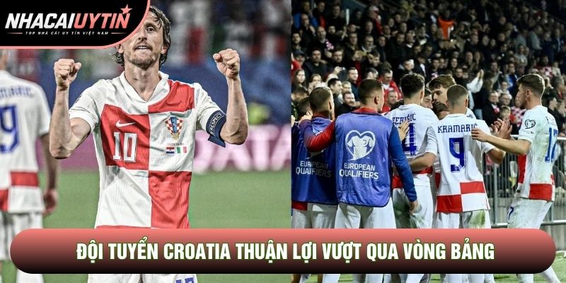 Đội tuyển Croatia thuận lợi vượt qua vòng bảng Đội tuyển Croatia thuận lợi vượt qua vòng bảng