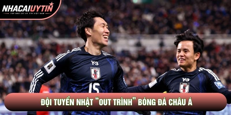Đội tuyển Nhật “out trình” bóng đá châu Á Đội tuyển Nhật “out trình” bóng đá châu Á
