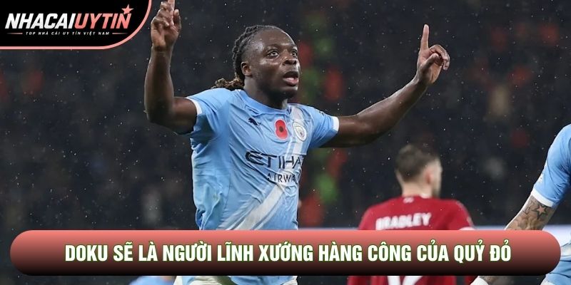 Doku sẽ là người lĩnh xướng hàng công của Quỷ Đỏ Doku sẽ là người lĩnh xướng hàng công của Quỷ Đỏ